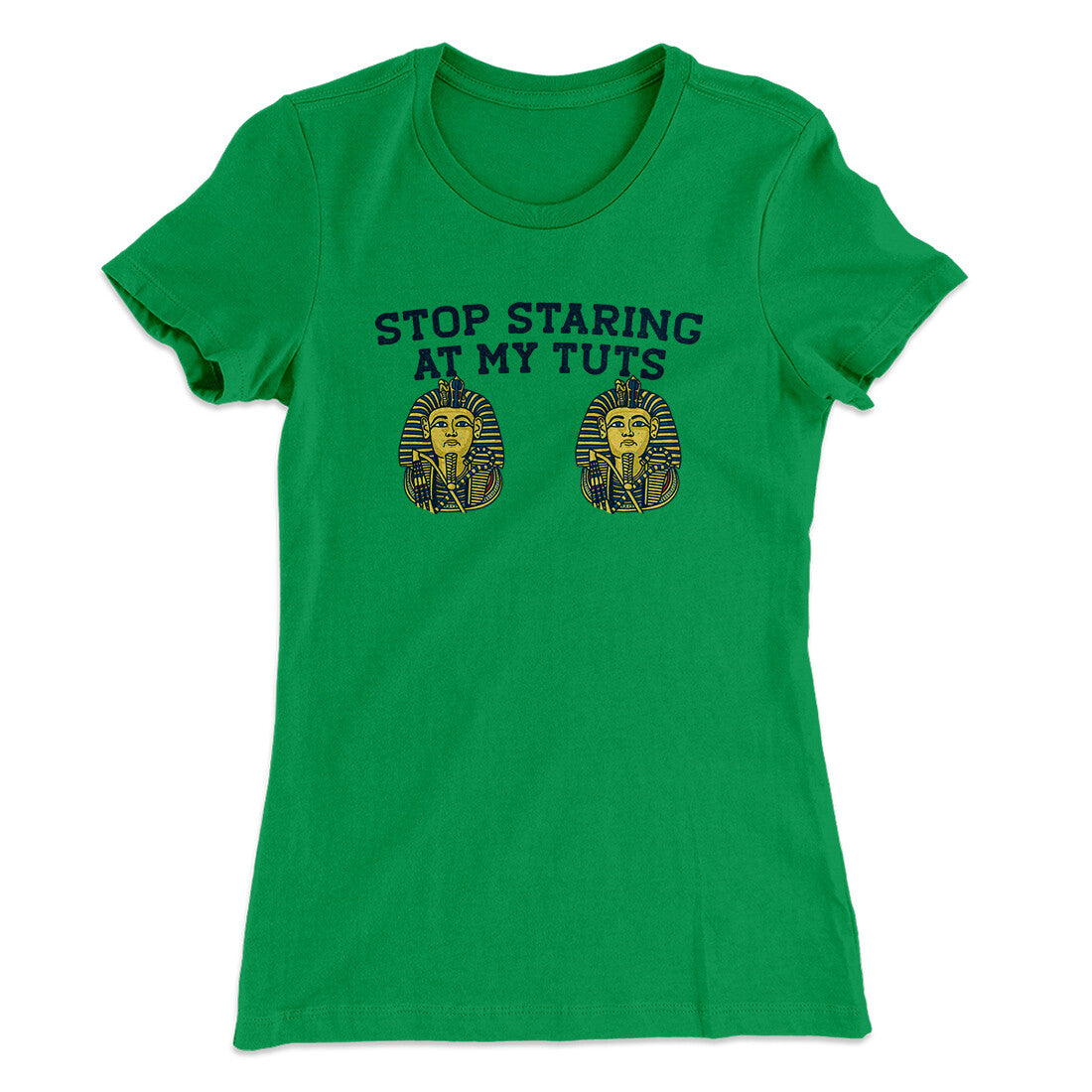 Stop Staring At My Tuts Women's T-Shirt Kelly Green | Funny Shirt from Famous In Real Life