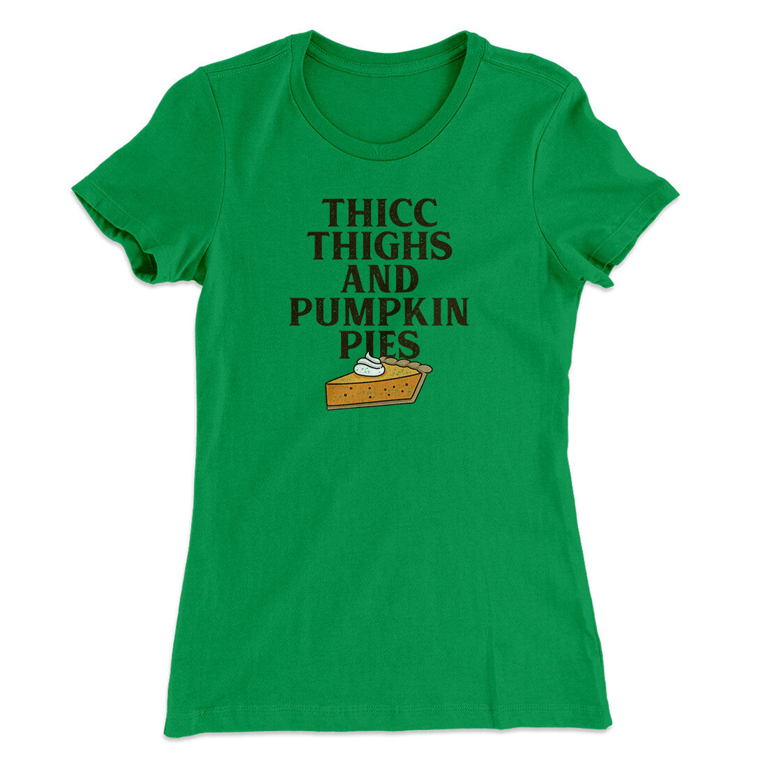 Thicc Thighs And Pumpkin Pies Funny Thanksgiving Women's T-Shirt | Funny Shirt from Famous In Real Life