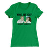 What Are You? An Idiot Sandwich Women's T-Shirt Kelly Green | Funny Shirt from Famous In Real Life