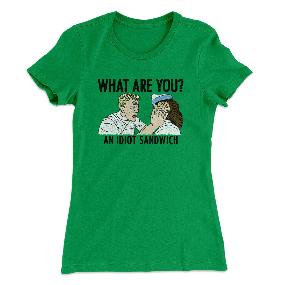 What Are You? An Idiot Sandwich Women's T-Shirt | Funny Shirt from Famous In Real Life