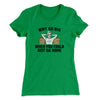 Why Go Big When You Could Just Go Home Funny Women's T-Shirt Kelly Green | Funny Shirt from Famous In Real Life