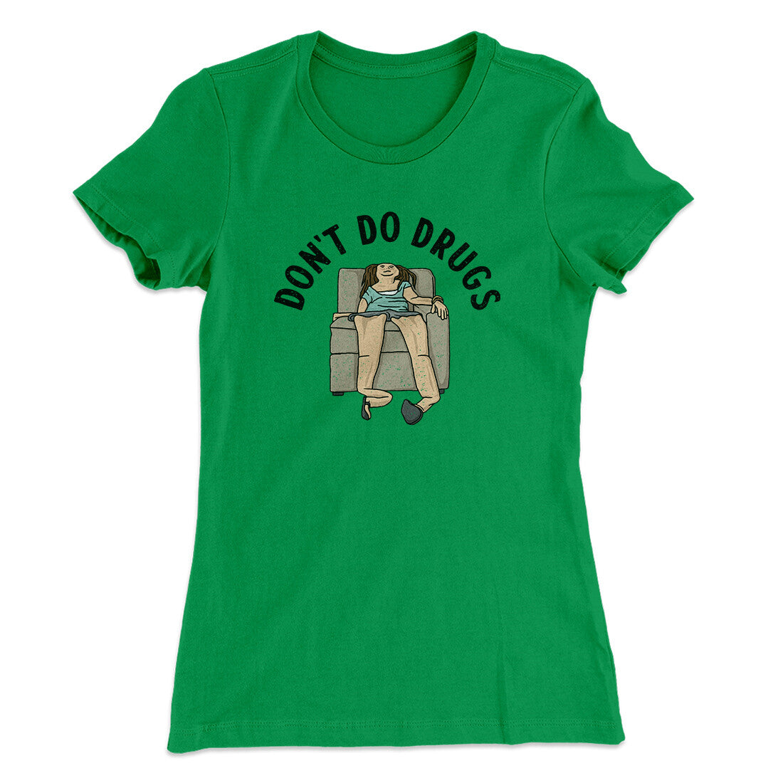 Don’t Do Drugs Women's T-Shirt | Funny Shirt from Famous In Real Life