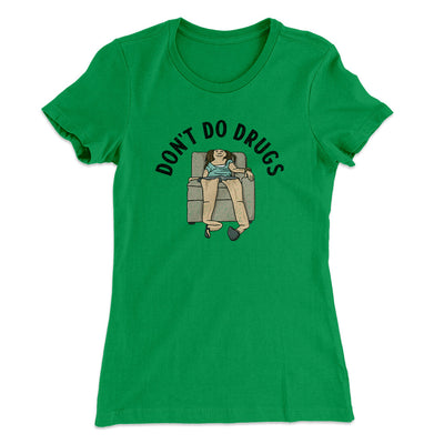 Don’t Do Drugs Women's T-Shirt Kelly Green | Funny Shirt from Famous In Real Life