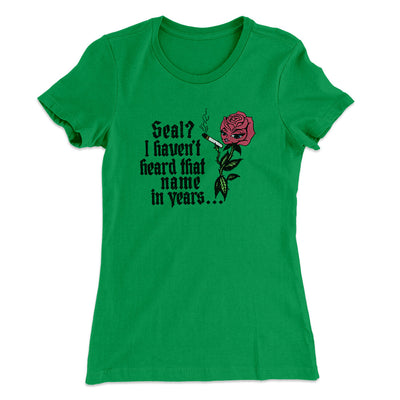 Seal? I Haven't Heard That Name In Years Women's T-Shirt Kelly Green | Funny Shirt from Famous In Real Life