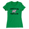 That’ll Do Pig That’ll Do Women's T-Shirt Kelly Green | Funny Shirt from Famous In Real Life