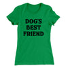 Dog’s Best Friend Women's T-Shirt Kelly Green | Funny Shirt from Famous In Real Life