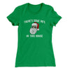 There’s Some Ho's In This House Women's T-Shirt Kelly Green | Funny Shirt from Famous In Real Life