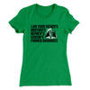 I Am Your Father’s Brother’s Nephew’s Cousin’s Former Roommate Women's T-Shirt Kelly Green | Funny Shirt from Famous In Real Life