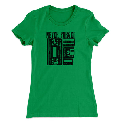 Never Forget Women's T-Shirt Kelly Green | Funny Shirt from Famous In Real Life