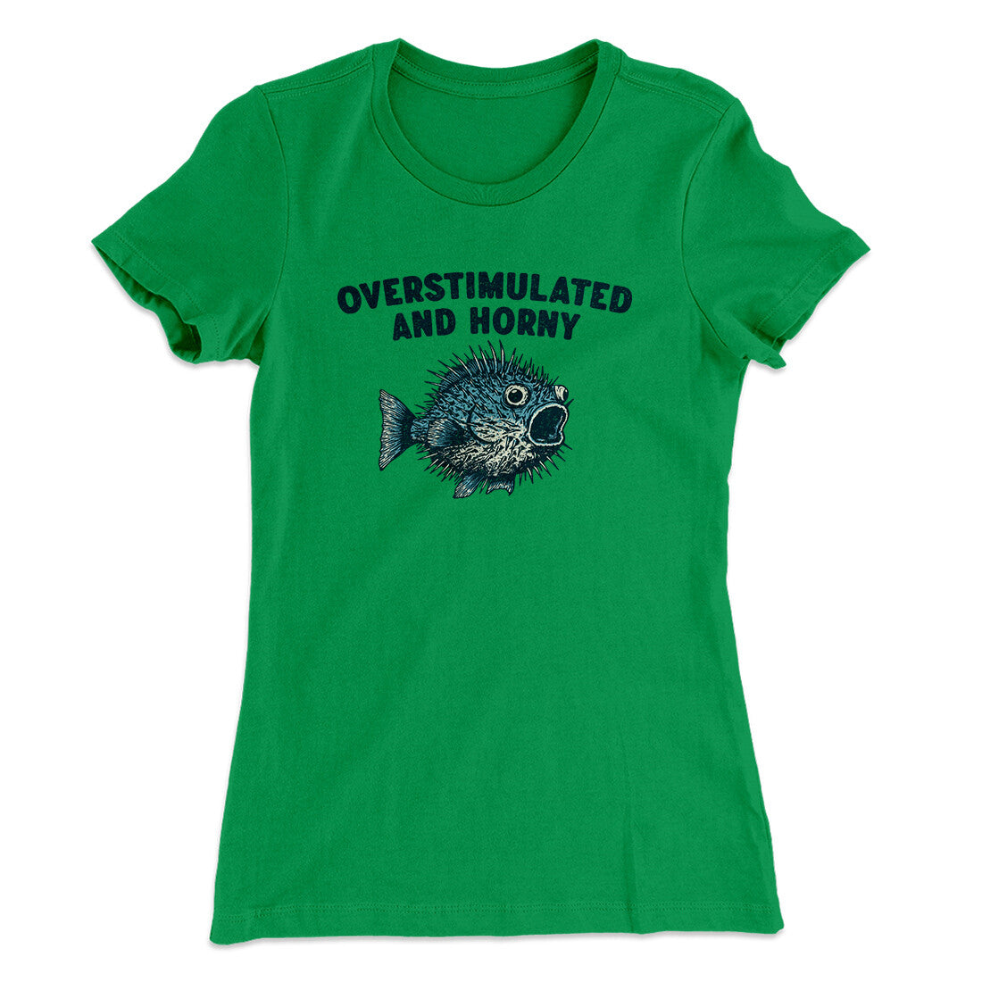 Overstimulated And Horny Women's T-Shirt Kelly Green | Funny Shirt from Famous In Real Life
