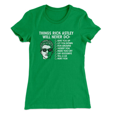 Things Rick Astley Would Never Do Women's T-Shirt Kelly Green | Funny Shirt from Famous In Real Life