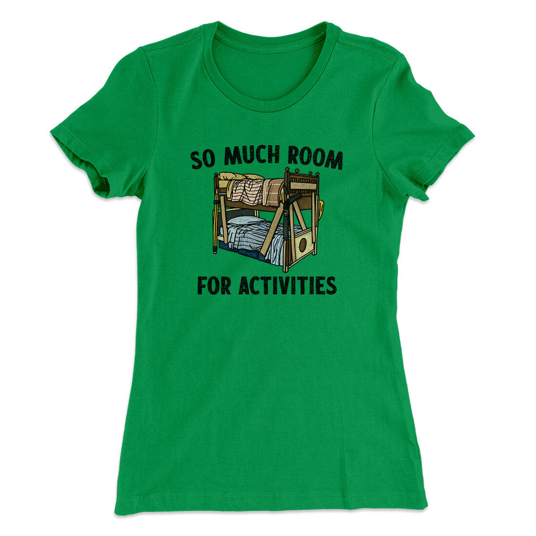 So Much Room For Activities Women's T-Shirt Kelly Green | Funny Shirt from Famous In Real Life