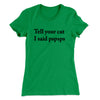 Tell Your Cat I Said Pspsp Women's T-Shirt Kelly Green | Funny Shirt from Famous In Real Life