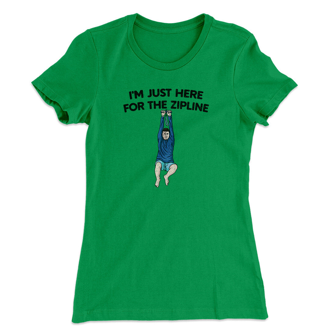 I’m Just Here For The Zipline Women's T-Shirt Kelly Green | Funny Shirt from Famous In Real Life