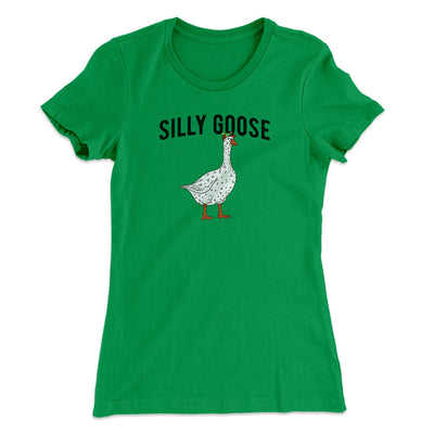 Silly Goose Women's T-Shirt Kelly Green | Funny Shirt from Famous In Real Life