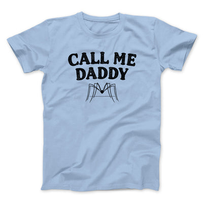 Call Me Daddy Men/Unisex T-Shirt Light Blue | Funny Shirt from Famous In Real Life