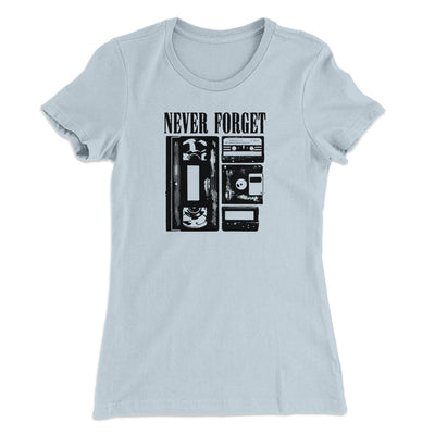 Never Forget Women's T-Shirt Light Blue | Funny Shirt from Famous In Real Life