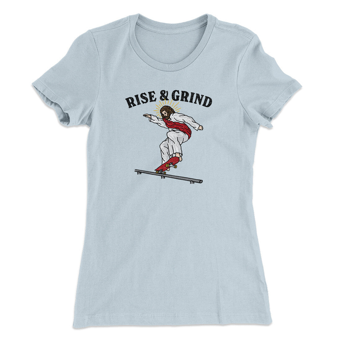 Rise And Grind Women's T-Shirt Light Blue | Funny Shirt from Famous In Real Life