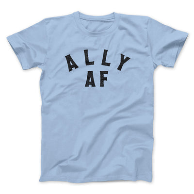 Ally Af Men/Unisex T-Shirt Light Blue | Funny Shirt from Famous In Real Life