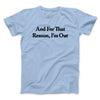 And For That Reason I’m Out Men/Unisex T-Shirt Light Blue | Funny Shirt from Famous In Real Life