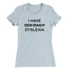 I Have Sex Daily Dyslexia Women's T-Shirt Light Blue | Funny Shirt from Famous In Real Life