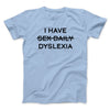 I Have Sex Daily Dyslexia Men/Unisex T-Shirt Light Blue | Funny Shirt from Famous In Real Life