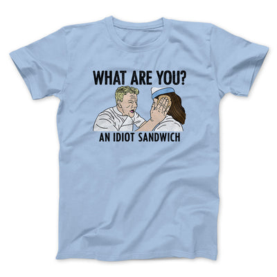 What Are You? An Idiot Sandwich Men/Unisex T-Shirt Light Blue | Funny Shirt from Famous In Real Life