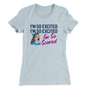 I'm So Excited, I'm So Excited, I'm So Scared Women's T-Shirt Light Blue | Funny Shirt from Famous In Real Life