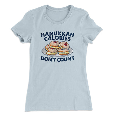 Hanukkah Calories Don't Count Women's T-Shirt Light Blue | Funny Shirt from Famous In Real Life