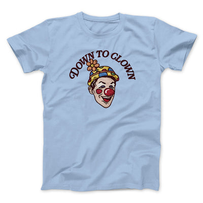Down To Clown Men/Unisex T-Shirt Light Blue | Funny Shirt from Famous In Real Life