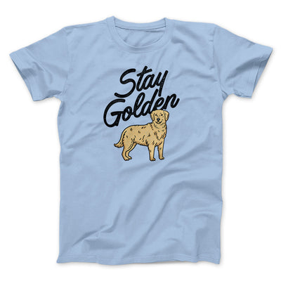 Stay Golden Men/Unisex T-Shirt Light Blue | Funny Shirt from Famous In Real Life