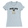 Pug Life Women's T-Shirt Light Blue | Funny Shirt from Famous In Real Life