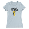 Found The Stud Women's T-Shirt Light Blue | Funny Shirt from Famous In Real Life