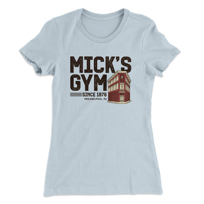 Mick's Gym Women's T-Shirt | Funny Shirt from Famous In Real Life