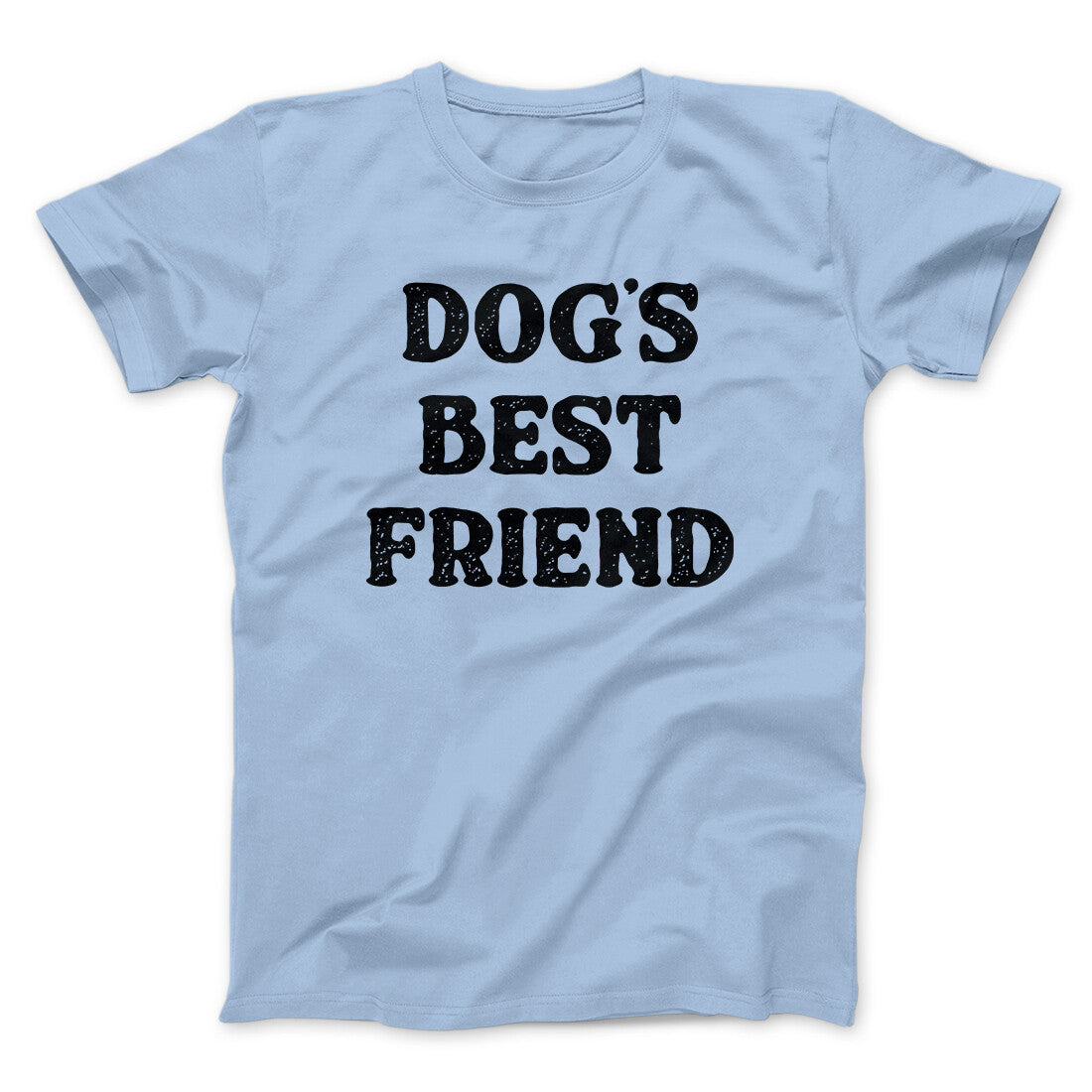 Dog’s Best Friend Men/Unisex T-Shirt | Funny Shirt from Famous In Real Life