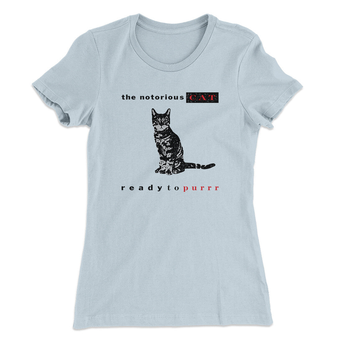 The Notorious Cat Women's T-Shirt | Funny Shirt from Famous In Real Life