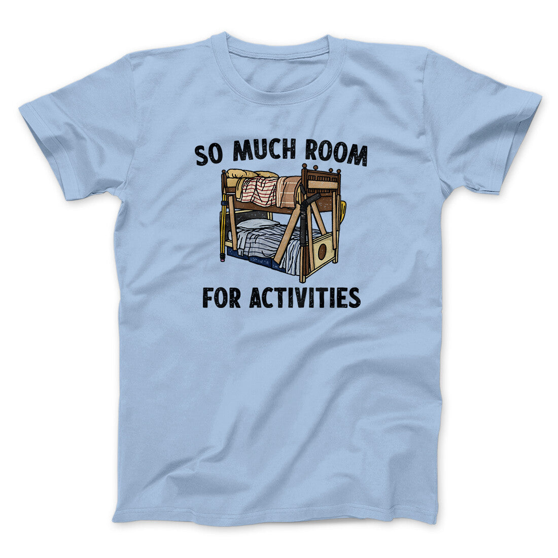 So Much Room For Activities Men/Unisex T-Shirt Light Blue | Funny Shirt from Famous In Real Life