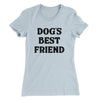 Dog’s Best Friend Women's T-Shirt Light Blue | Funny Shirt from Famous In Real Life