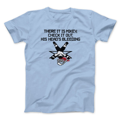 There It Is Mikey His Head Is Bleeding Men/Unisex T-Shirt Light Blue | Funny Shirt from Famous In Real Life