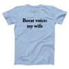 Borat Voice My Wife Men/Unisex T-Shirt Light Blue | Funny Shirt from Famous In Real Life