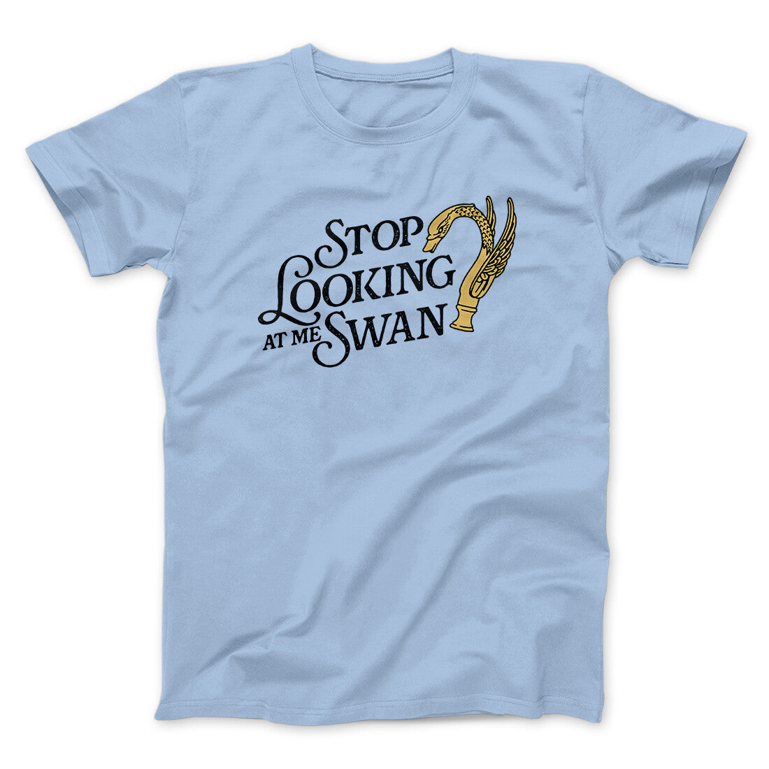 Stop Looking At Me Swan Men/Unisex T-Shirt | Funny Shirt from Famous In Real Life