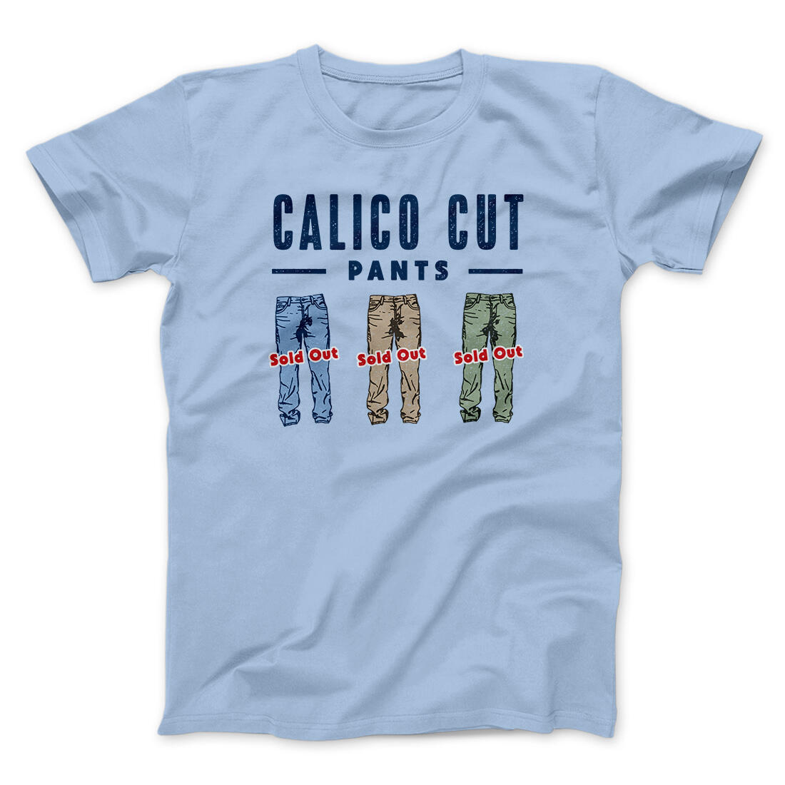 Calico Cut Pants Men/Unisex T-Shirt Light Blue | Funny Shirt from Famous In Real Life