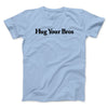 Hug Your Bros Men/Unisex T-Shirt Light Blue | Funny Shirt from Famous In Real Life