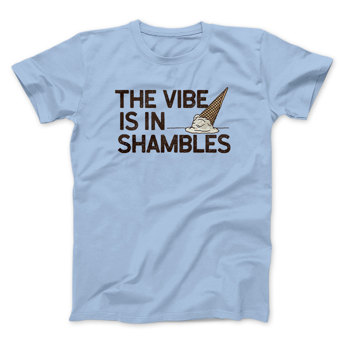 The Vibe Is In Shambles Men/Unisex T-Shirt Light Blue | Funny Shirt from Famous In Real Life