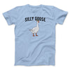 Silly Goose Men/Unisex T-Shirt Light Blue | Funny Shirt from Famous In Real Life