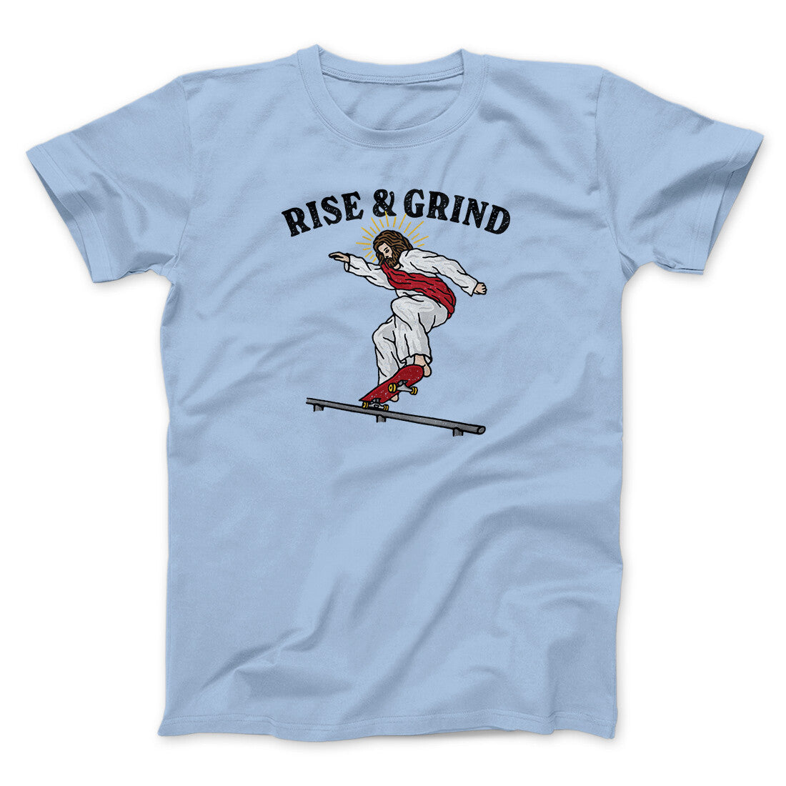 Rise And Grind Men/Unisex T-Shirt | Funny Shirt from Famous In Real Life
