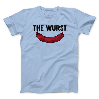 The Wurst Men/Unisex T-Shirt Light Blue | Funny Shirt from Famous In Real Life