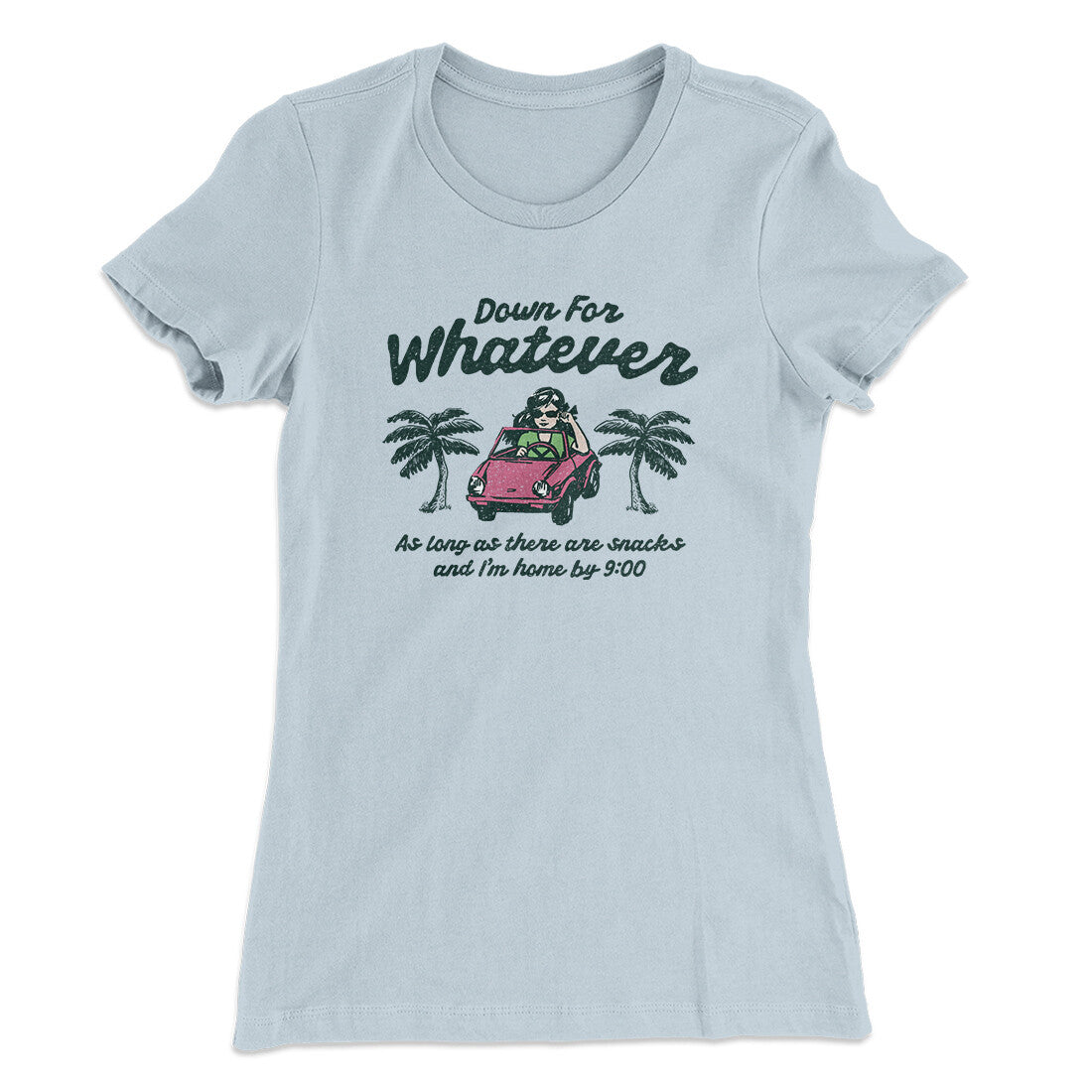 Down For Whatever As Long As There Are Snacks Women's T-Shirt Light Blue | Funny Shirt from Famous In Real Life