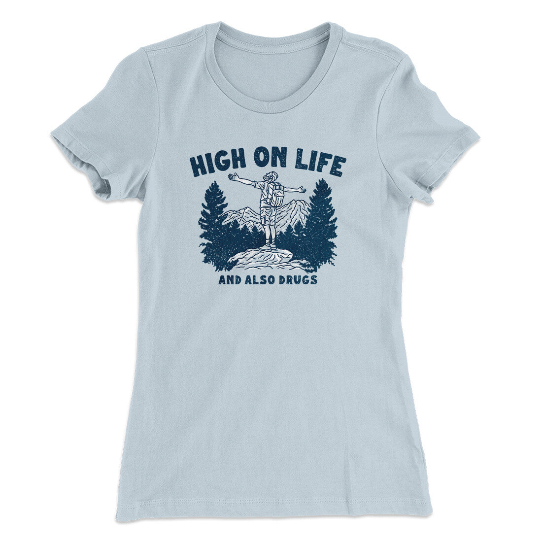 High On Life And Also Drugs Women's T-Shirt | Funny Shirt from Famous In Real Life