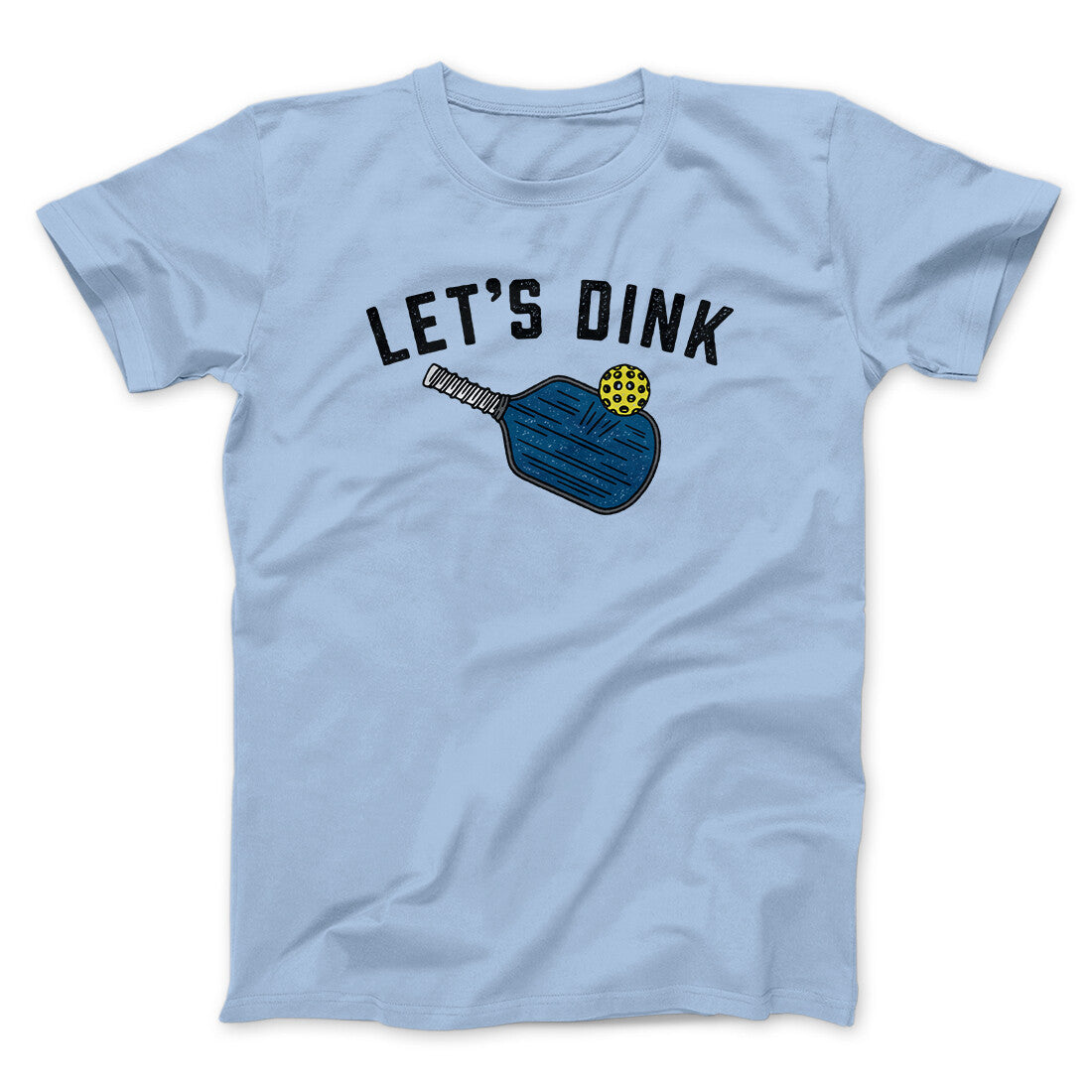 Let’s Dink Men/Unisex T-Shirt | Funny Shirt from Famous In Real Life